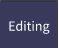 Editing